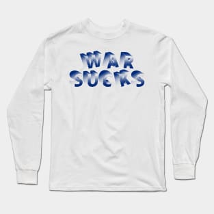 WAR SUCKS Long Sleeve T-Shirt